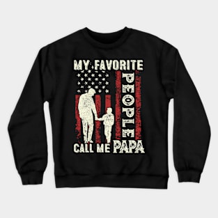 My Favorite People Call Me Papa US Flag Funny Dad Gifts Fathers Day Crewneck Sweatshirt